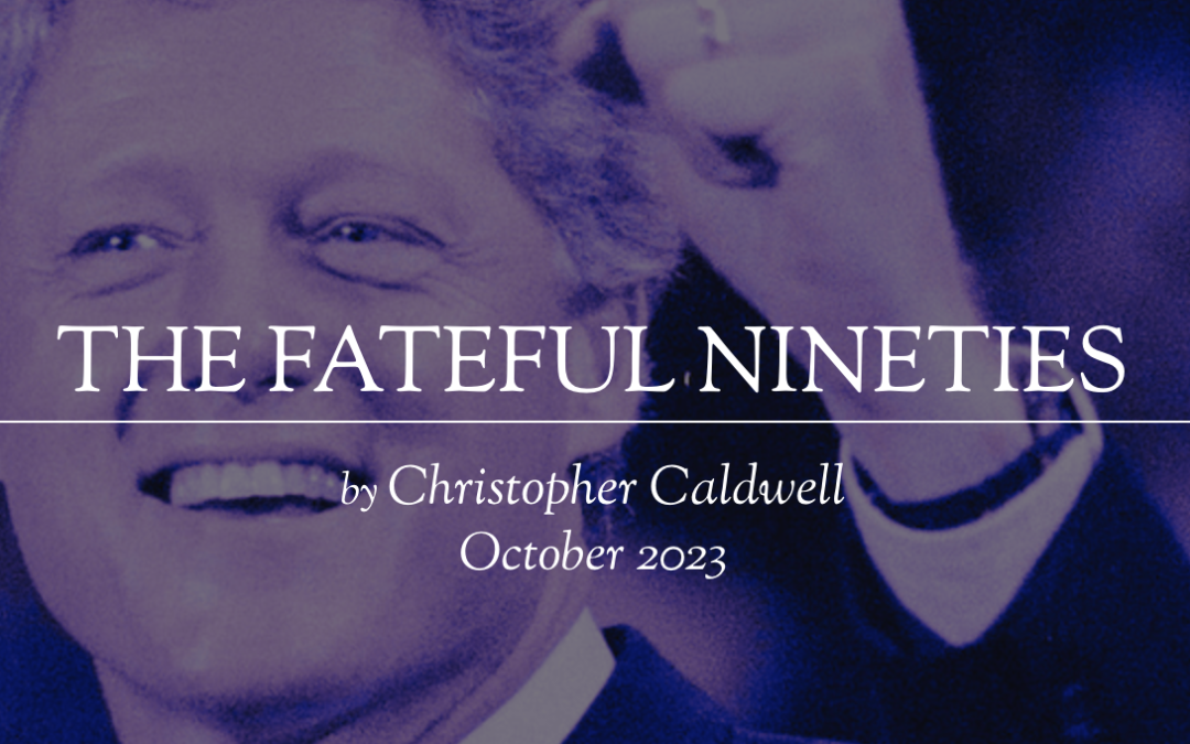 THE FATEFUL NINETIES by Christopher Caldwell